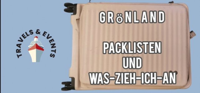 Tag -1 – PACKLISTEN für GRÖNLAND packliste und was ziehe ich an in grönland